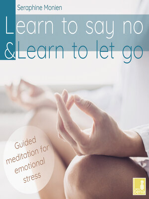 cover image of Learn to say no & Learn to let go--Guided Meditation for Emotional Stress (Unabridged)